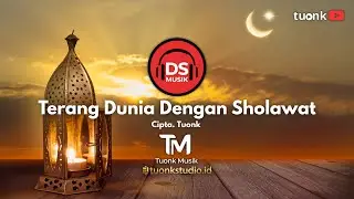 Terang Dunia Dengan Sholawat - Cipta. Tuonk 