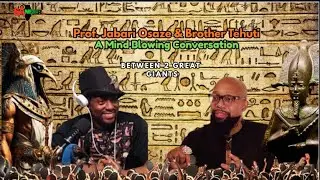 Prof. Jabari Osaze & Brother Tehuti A Mind Blowing Conversation Between 2 Great Giants.
