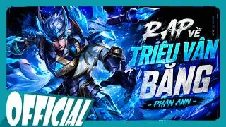 Rap về Triệu Vân Băng (Chiến Tướng Mùa Đông) - Phan Ann x Mons | Rap Game