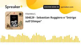Podcast Vitamina L | S04E29 - Sebastian Ruggiero e &ldquo;Intrigo sull'Olimpo