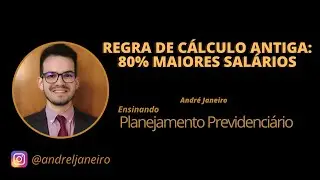 CÁLCULO DOS BENEFÍCIOS PELA REGRA ANTIGA: 80% MAIORES SALÁRIOS