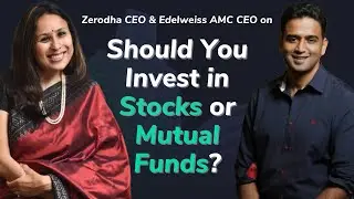 Stocks vs Mutual Funds - which is better? - Zerodha's Nithin Kamath & Edelweiss AMC's Radhika Gupta