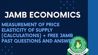 JAMB/WAEC Economics 2026 EP 25 - Measurement of Price Elasticity of Supply (Calculations)