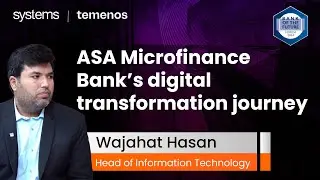Wajahat Hasan talks about ASA Microfinance Bank&rsquo;s digital transformation journey | Systems Limited