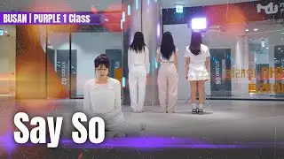 [DANCE CHOREOGRAPHY] Doja Cat - Say So | 뮤닥터 아카데미 부산점 중급 1반 (Purple 1 Class) | 창작안무 트레이닝
