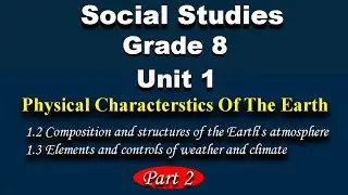 Social Studies grade 8 unit 1 part 2 | physical characteristics of the Earth