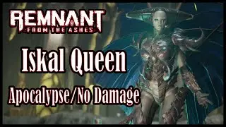 [Remnant: From the Ashes] Iskal Queen - Apocalypse/No Damage 2