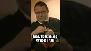 Wine, Tradition, and Catholic Truth | Fr. Gregory Hesse, RIP