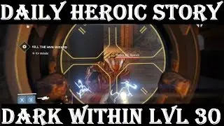 Destiny Daily Heroic Story Level 30 The Dark Within (1:37)