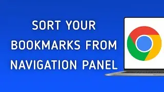 How To Sort Your Bookmarks From The Navigation Panel In Chrome on PC