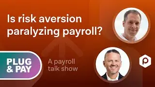 Plug And Pay - Episode 21: Is risk aversion paralyzing payroll? w/ Pete Tiliakos