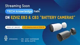 TechKnowledge Talk On New EZVIZ EB3 & CB3