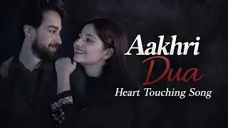 Aakhiri Dua 💔 | New Sad Sufi Song | Heart Touching Love Story | Emotional Song 2026