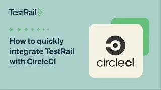How to quickly integrate TestRail with CircleCI