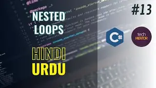 C# Tutorial 13 | Nested Loops | C# Full Course Beginner To Pro | Urdu | Hindi