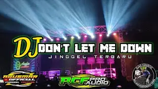 DJ DON'T LET ME DOWN ,JINGGEL RCF PRO AUDIO FT DJAX COUSTIC REMIX BASS GLERR