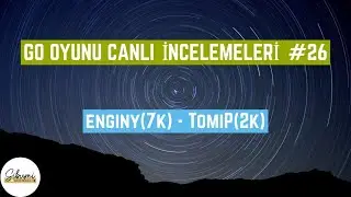 Go Oyunu Canlı İncelemeleri : enginy(7k) - TomiP(2k)