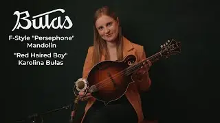 ”Red Haired Boy” - Bułas ”Persephone” Model Mandolin Sound Sample by Karolina Bułas 