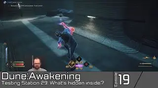 Dune:Awakening testing station 29: What's hidden inside? Ep 19