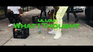 Lil Loui - What I Thought(Official Video)| Shot By🎥: @youngwill2