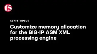 Настройте распределение памяти для механизма обработки XML BIG-IP ASM с помощью утилиты конфигура...