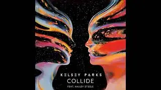 Kelsey Parks feat Hailey Steele   Collide SINGLE 2025