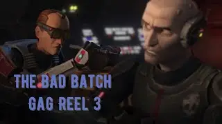 The Bad Batch Gag Reel 3