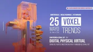 VOXEL TRENDS: Conferencia Serial Cut - Digital Physical Virtual, con Sergio del Puerto