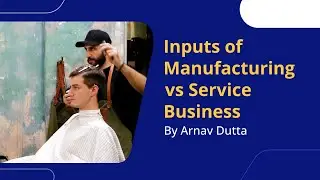 What is the Difference Between Manufacturing & Service Business? (Inputs and Operations)