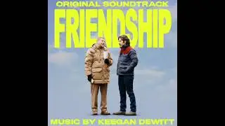Friendship 2025 Soundtrack | You&rsquo;ll Be On The List - Keegan DeWitt | Original Motion Picture Score |