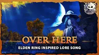 Over Here &ndash; Elden Ring Lore Song | Ranni & the Tarnished (Church of Elleh)