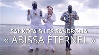 Abissa Eternel - Sank&ocirc;fa et les Sandrofia (Clip Officiel)
