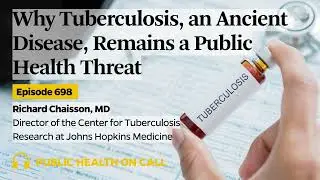 698 - Why Tuberculosis, an Ancient Disease, Remains a Public Health Threat