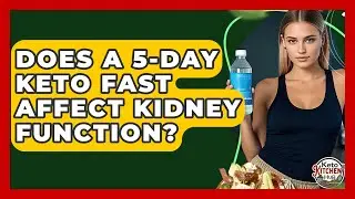 Does A 5-day Keto Fast Affect Kidney Function? - Keto Kitchen HQ