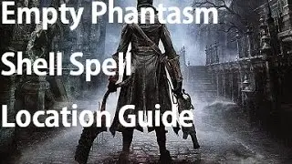 Bloodborne - Empty Phantasm Shell Location Guide