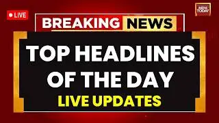 India Today Live News: Bangladesh News | Lok Sabha News | Rahul Gandhi News | India vs Pakistan