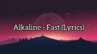 Alkaline - Fast (Lyrics)