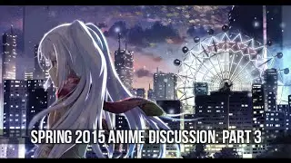 Spring 2015 Anime Discussion: Part 3