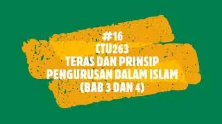 #16 CTU 263 Teras dan Prinsip Pengurusan Islam