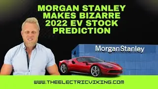 Morgan Stanley makes BIZARRE 2022 EV stock prediction
