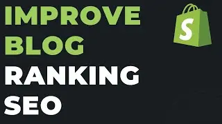 Shopify SEO for Blogs: How to Increase SEO for Shopify Blogs