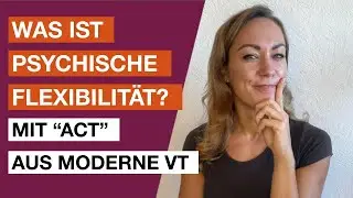 ACT - psychische Flexibilität in der modernen Verhaltenstherapie