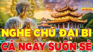 Sáng Mở Nghe Kinh Chú Đại Bi Này Cả Ngày Suôn Sẻ Làm Ăn Tiến Tới Phú Quý Giàu Sang