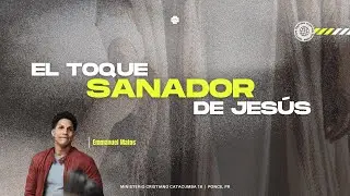 El Toque del Sanador | Emmanuel Matos