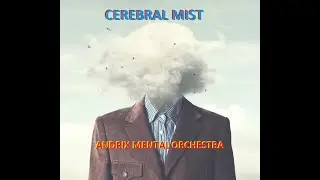 Andrix Mental Orchestra - Cerebral Mist