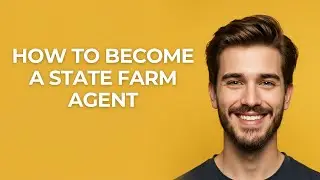 How to Become a State Farm Agent - GUIDE!