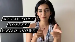 My top 5 weird/honest/absurd shows on Netflix