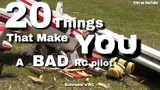 20 Things That Make YOU a BAD RC pilot | Schrader's RC