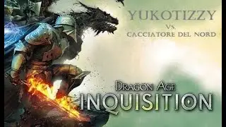 Dragon Age Inquisition: Yukotizzy Vs. Cacciatore del Nord (No Commentary / Eng sub Ita)
