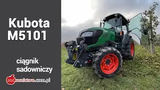 Ciągnik sadowniczy - Kubota M5101 - SERIA FILMÓW pt. 'Sadownik kupuje'